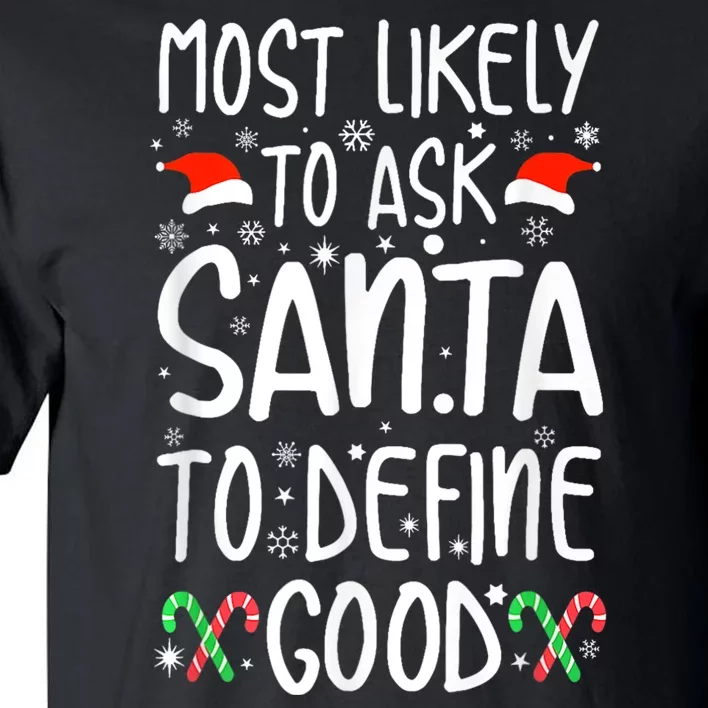 Most Likely To Ask Santa Define Good Funny Christmas Family Tall T-Shirt