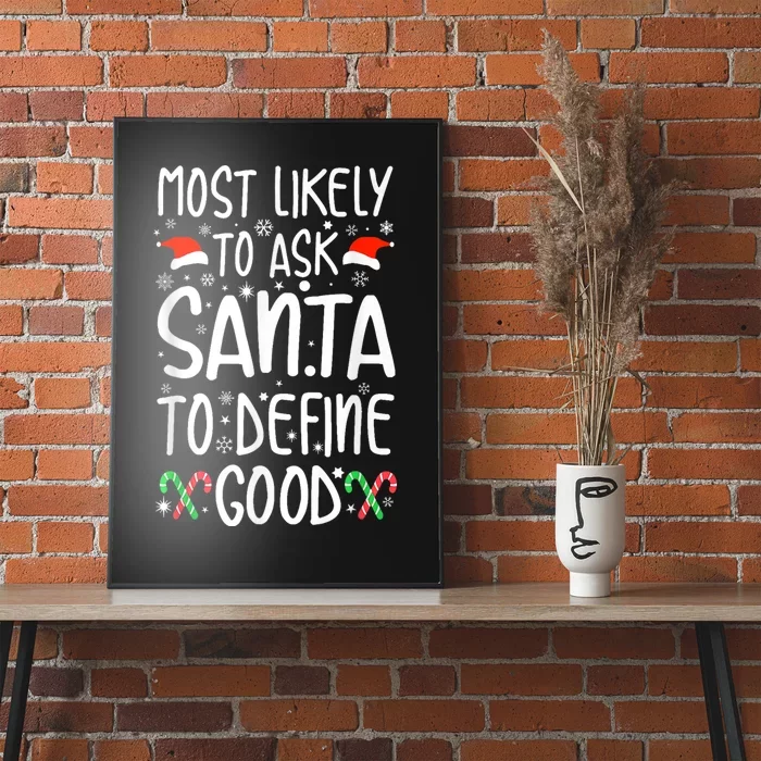 Most Likely To Ask Santa Define Good Funny Christmas Family Poster