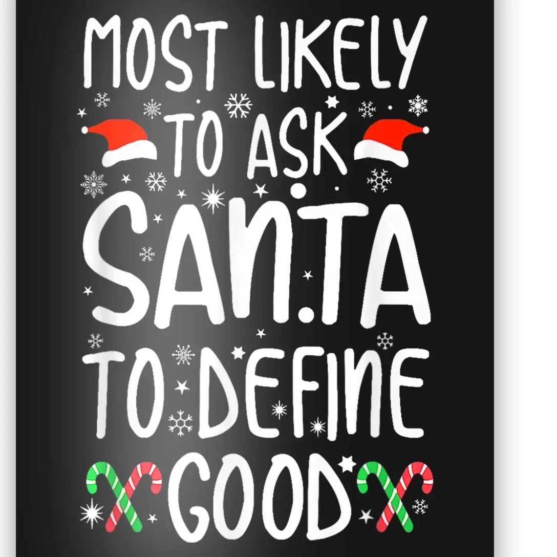 Most Likely To Ask Santa Define Good Funny Christmas Family Poster