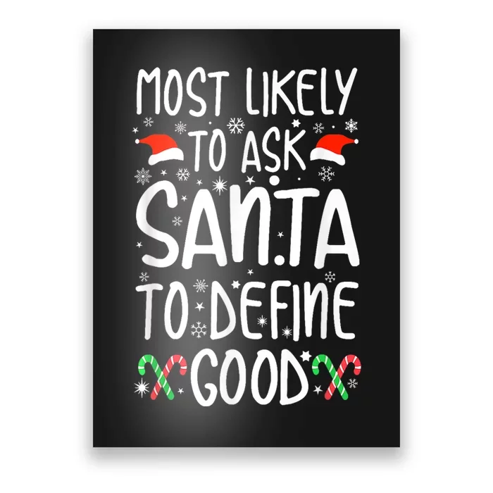 Most Likely To Ask Santa Define Good Funny Christmas Family Poster