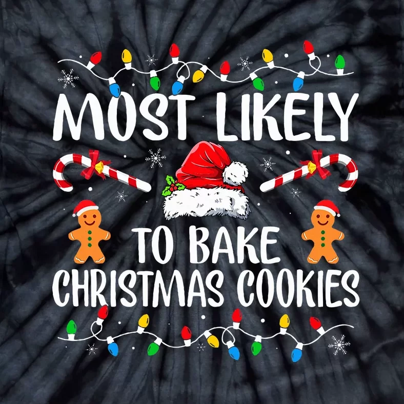 Most Likely To Bake Christmas Cookies Funny Baker Christmas Tie-Dye T-Shirt