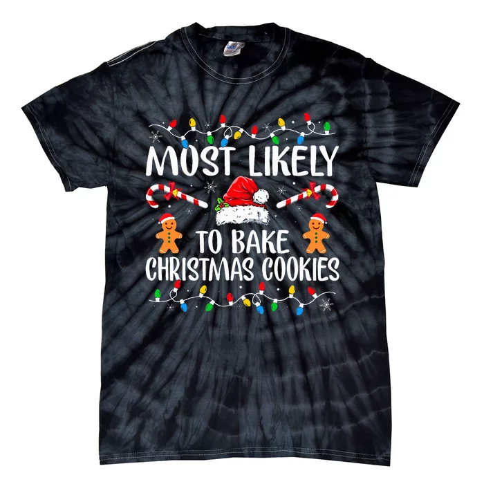 Most Likely To Bake Christmas Cookies Funny Baker Christmas Tie-Dye T-Shirt