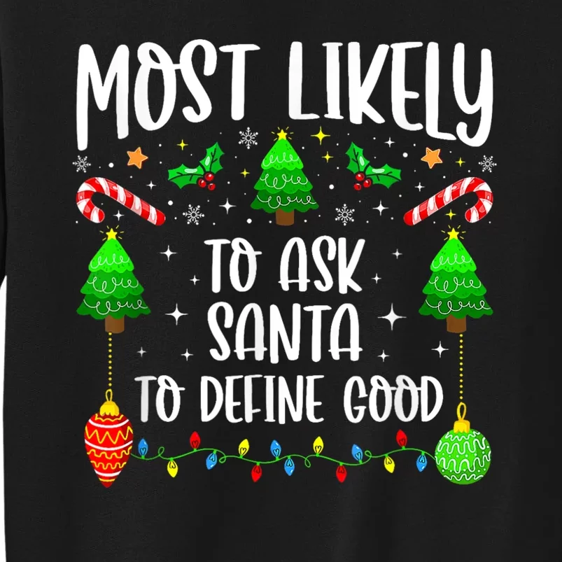 Most Likely To Ask Santa Define Good Funny Christmas Family Tall Sweatshirt