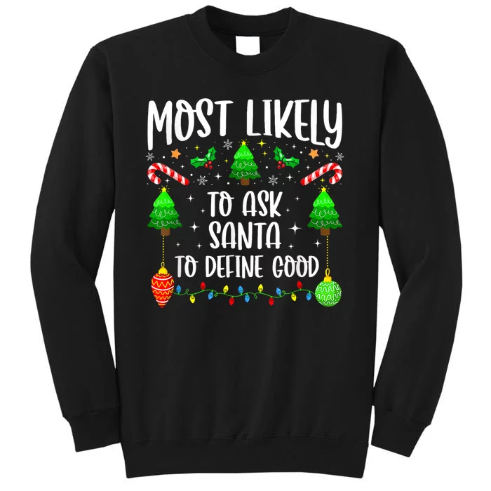 Most Likely To Ask Santa Define Good Funny Christmas Family Tall Sweatshirt