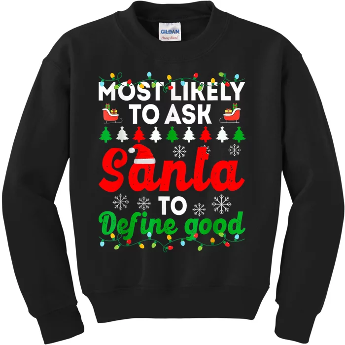 Most Likely To Ask Santa Define Good Funny Christmas Family Kids Sweatshirt