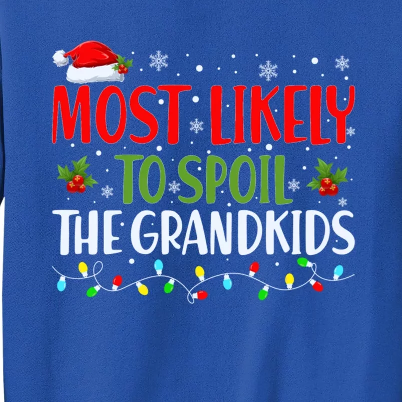 Most Likely To Spoil The Grand Christmas Family Matching Gift Tall Sweatshirt