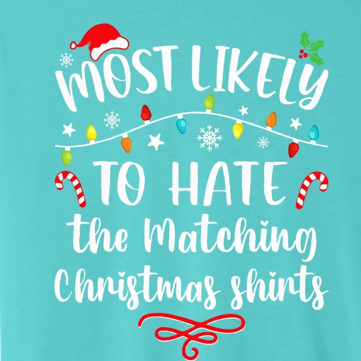 Most Likely To Hate Matching Christmas Funny Family Matching ChromaSoft Performance T-Shirt