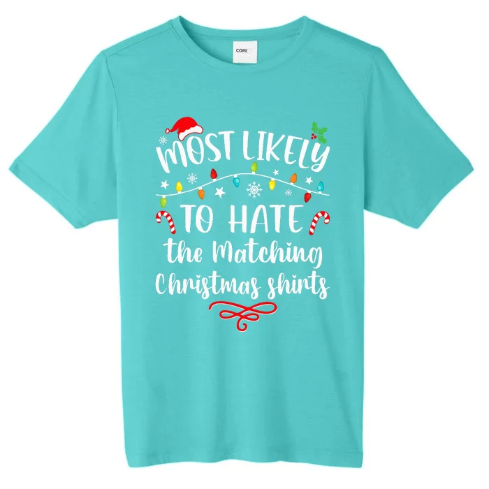 Most Likely To Hate Matching Christmas Funny Family Matching ChromaSoft Performance T-Shirt