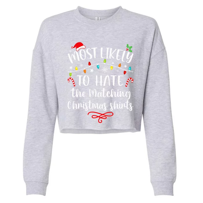 Most Likely To Hate Matching Christmas Funny Family Matching Cropped Pullover Crew