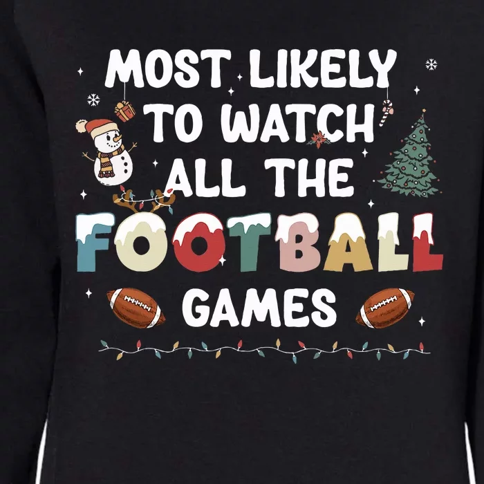 Most Likely To Watch All The Football Games Funny Christmas Womens California Wash Sweatshirt