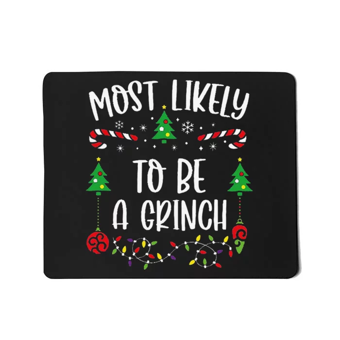 Most Likely To Be A Grinchh Funny Christmas Family Matching Cute Christmas Fam Mousepad