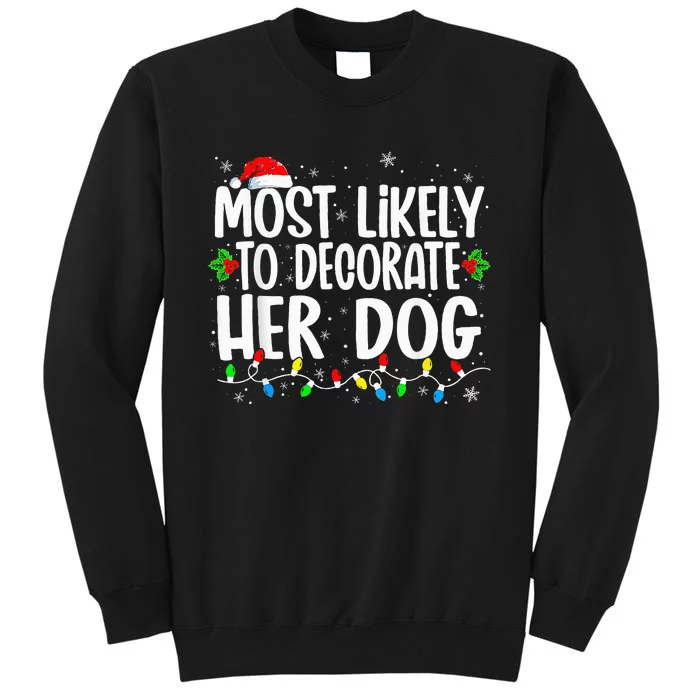 Most Likely To Decorate Her Dog Family Christmas Pajamas Sweatshirt