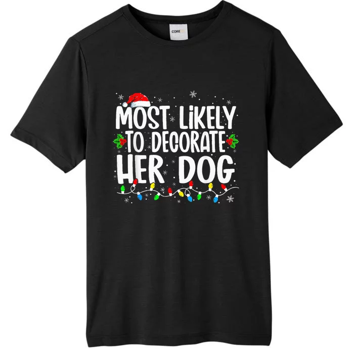 Most Likely To Decorate Her Dog Family Christmas Pajamas ChromaSoft Performance T-Shirt