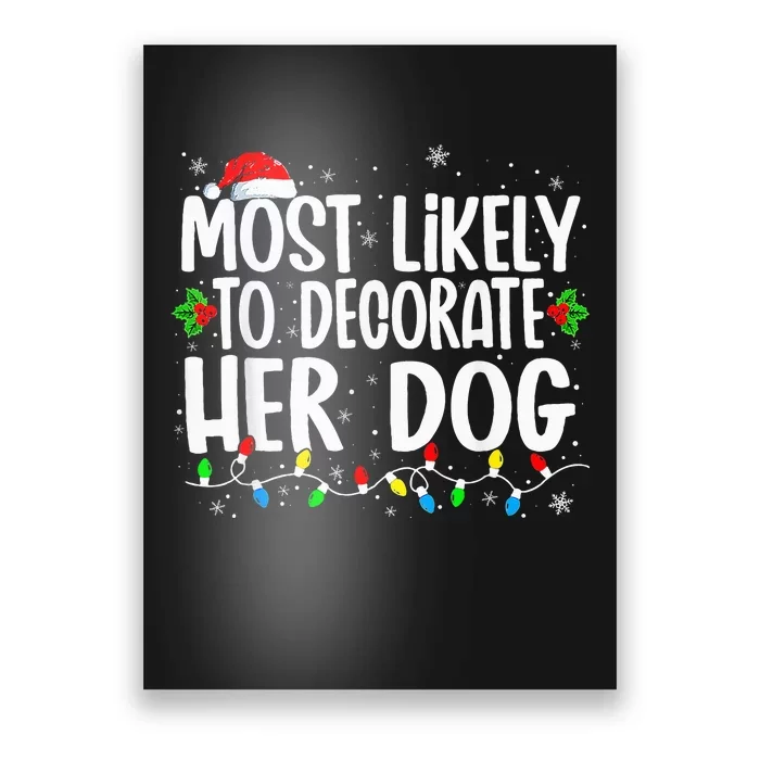 Most Likely To Decorate Her Dog Family Christmas Pajamas Poster