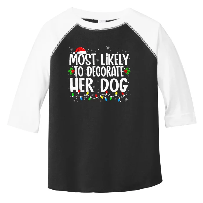 Most Likely To Decorate Her Dog Family Christmas Pajamas Toddler Fine Jersey T-Shirt