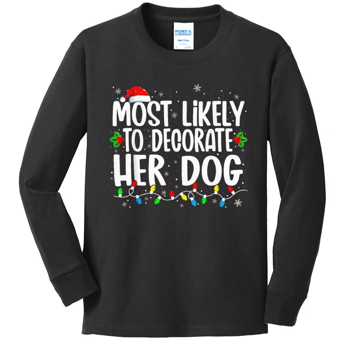 Most Likely To Decorate Her Dog Family Christmas Pajamas Kids Long Sleeve Shirt