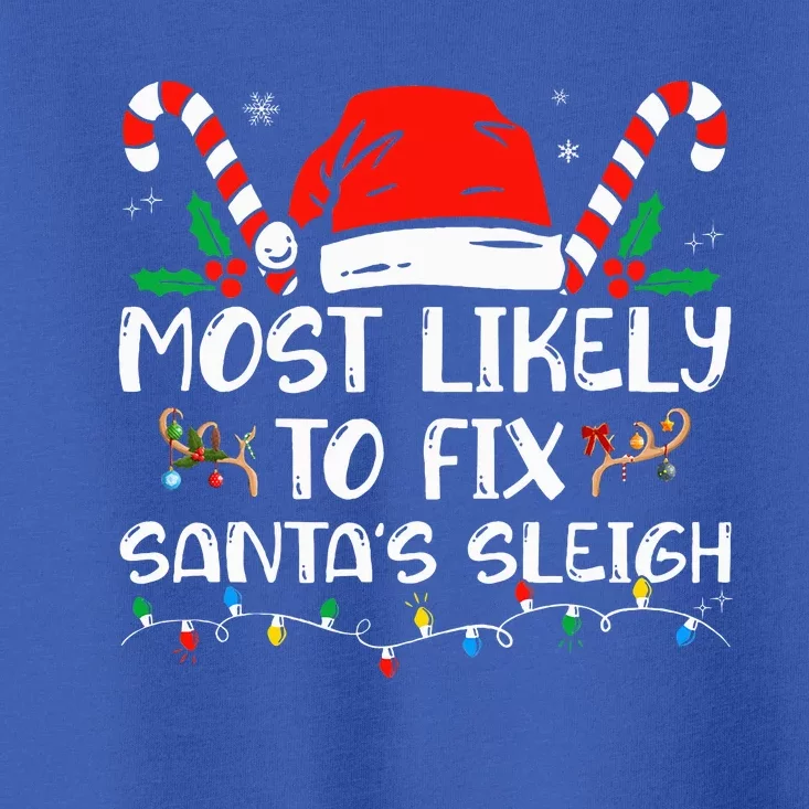 Most Likely To Fix Santa Sleigh Christmas Believe Santa Toddler T-Shirt