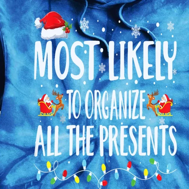 Most Likely To Organize All The Presents Family Matching Cool Gift Tie Dye Hoodie