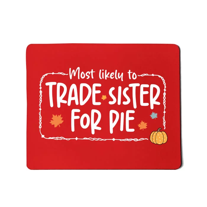 Most Likely To Trade Sister For Pie Christmas Xmas Mousepad