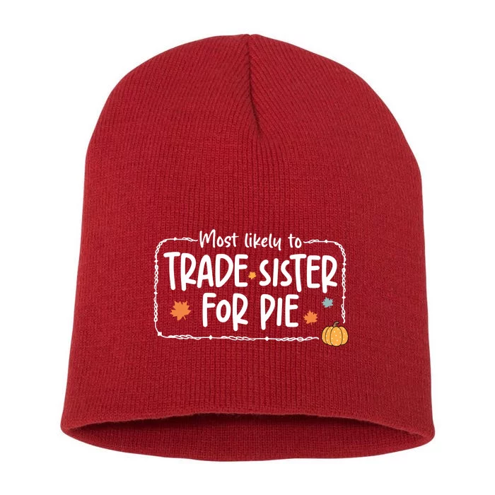 Most Likely To Trade Sister For Pie Christmas Xmas Short Acrylic Beanie