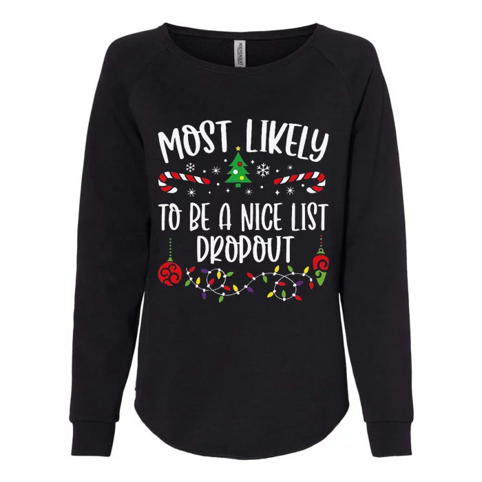 Most Likely To Be A Nice List Dropout Funny Christmas Family Matching Cute Chr Womens California Wash Sweatshirt