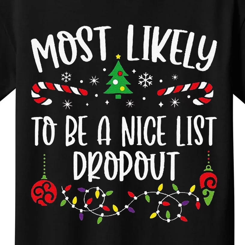 Most Likely To Be A Nice List Dropout Funny Christmas Family Matching Cute Chr Kids T-Shirt