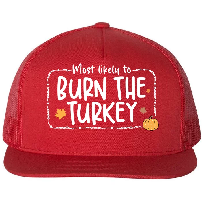 Most Likely To Burn The Turkey Christmas Xmas Flat Bill Trucker Hat