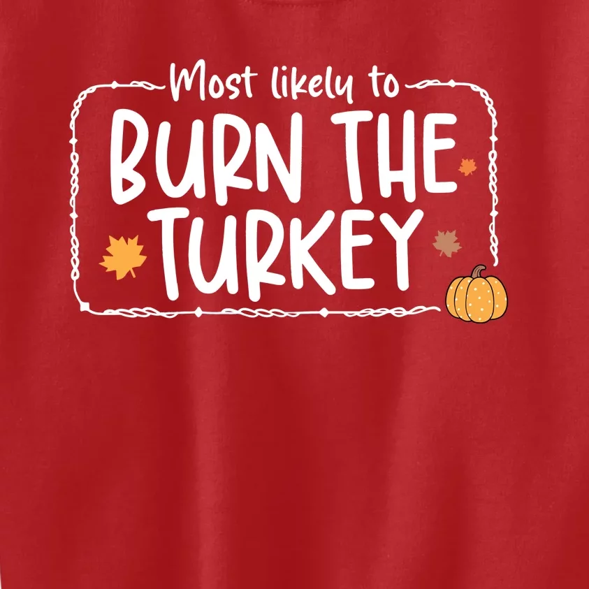 Most Likely To Burn The Turkey Christmas Xmas Kids Sweatshirt