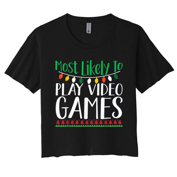 Most Likely To Play Video Games Christmas Family Women's Crop Top Tee