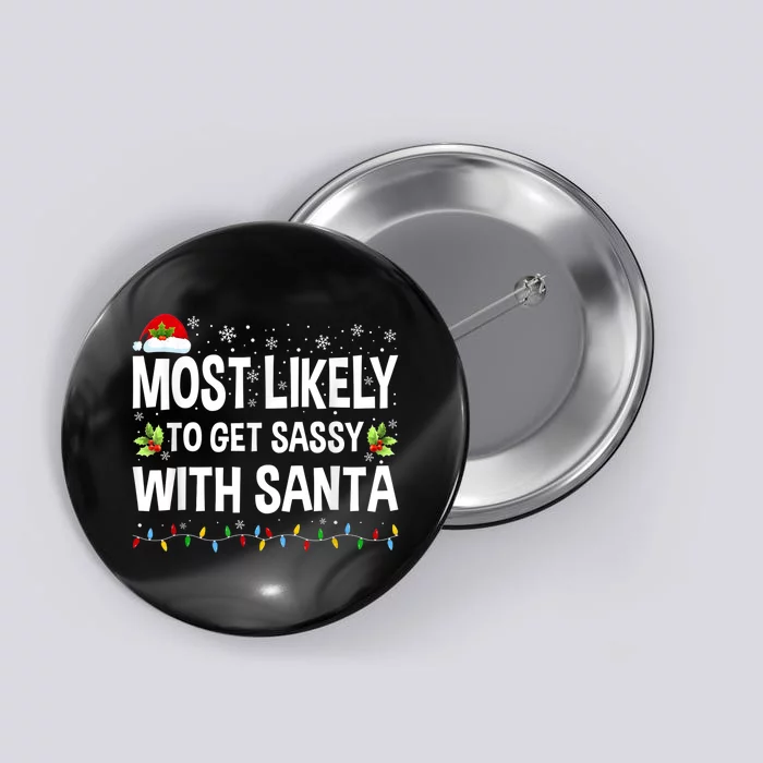 Most Likely To Get Sassy With Santa Family Funny Christmas Button