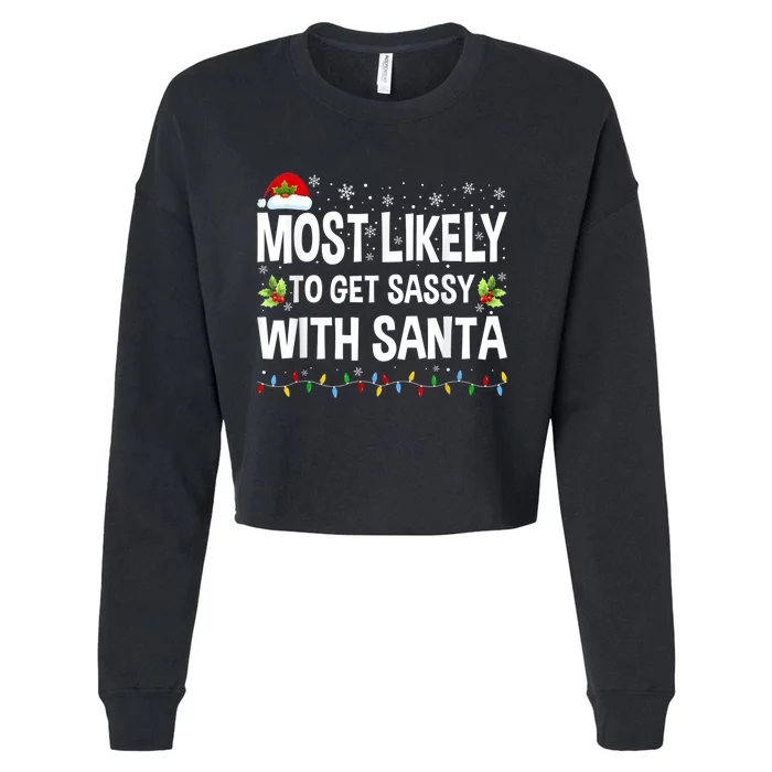 Most Likely To Get Sassy With Santa Family Funny Christmas Cropped Pullover Crew