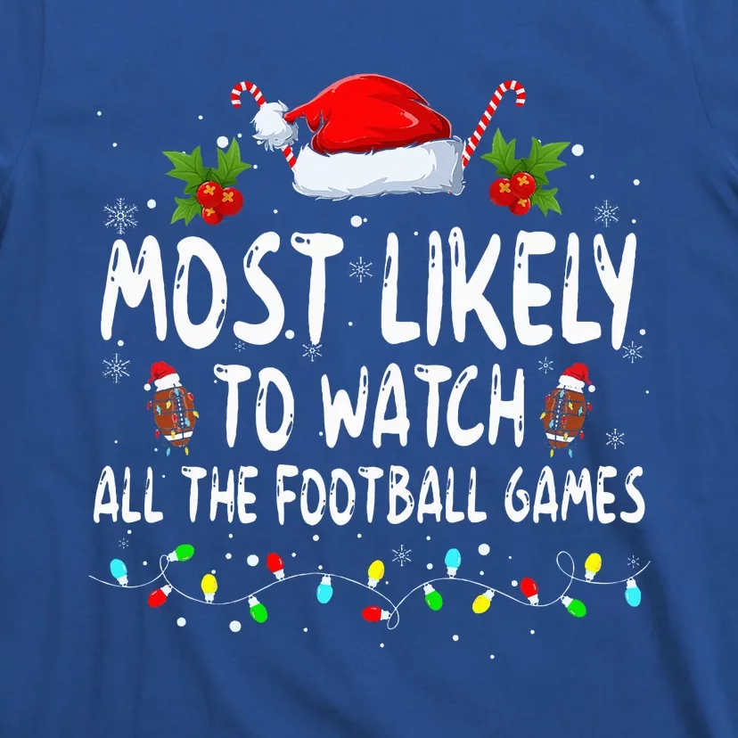 Most Likely To Watch All The Football Games Family Christmas T-Shirt