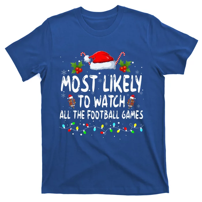 Most Likely To Watch All The Football Games Family Christmas T-Shirt