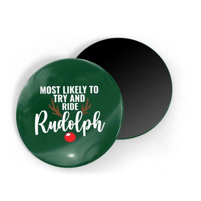 Most Likely To Try Ride Rudolph Rudolph Cute Funny ChristmasChristmas Gift C Magnet