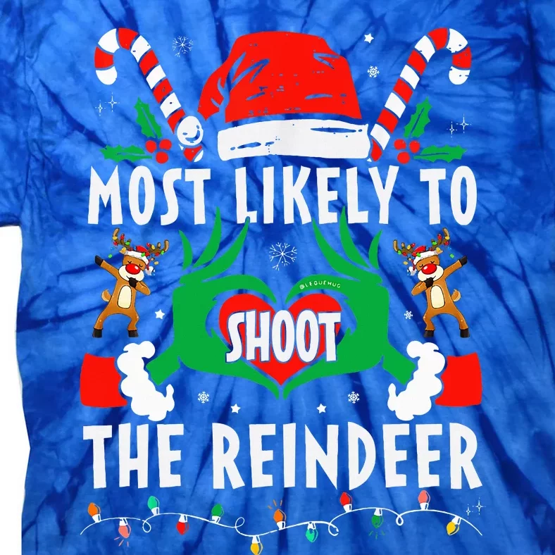 Most Likely To Shoot The Reindeer Family Christmas Holiday Tie-Dye T-Shirt