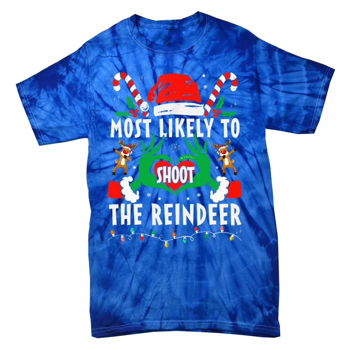 Most Likely To Shoot The Reindeer Family Christmas Holiday Tie-Dye T-Shirt