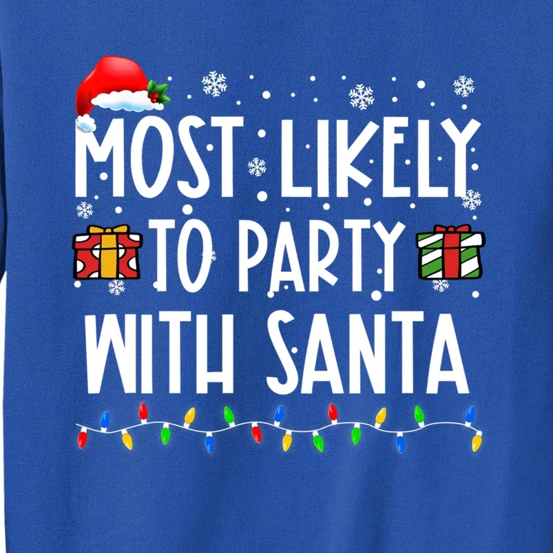 Most Likely To Party With Santa Christmas Believe Santa Great Gift Sweatshirt