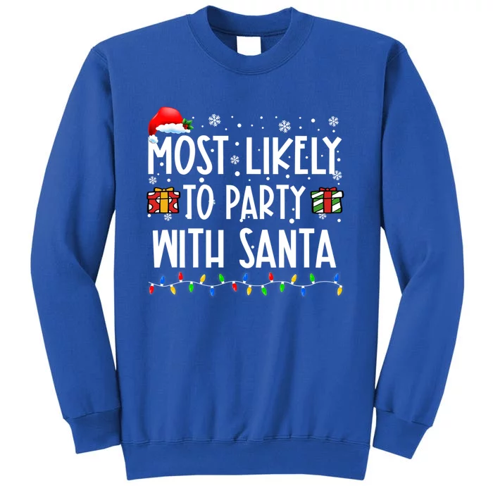 Most Likely To Party With Santa Christmas Believe Santa Great Gift Sweatshirt