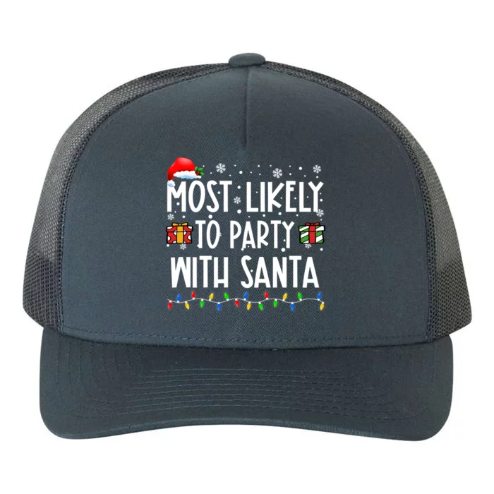 Most Likely To Party With Santa Christmas Believe Santa Great Gift Yupoong Adult 5-Panel Trucker Hat