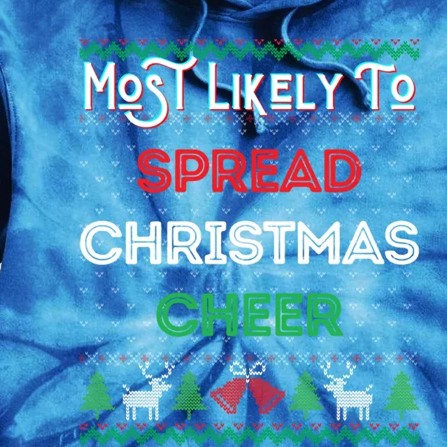 Most Likely To Spread Christmas Cheer Ugly Xmas Sweater Fun Gift Tie Dye Hoodie