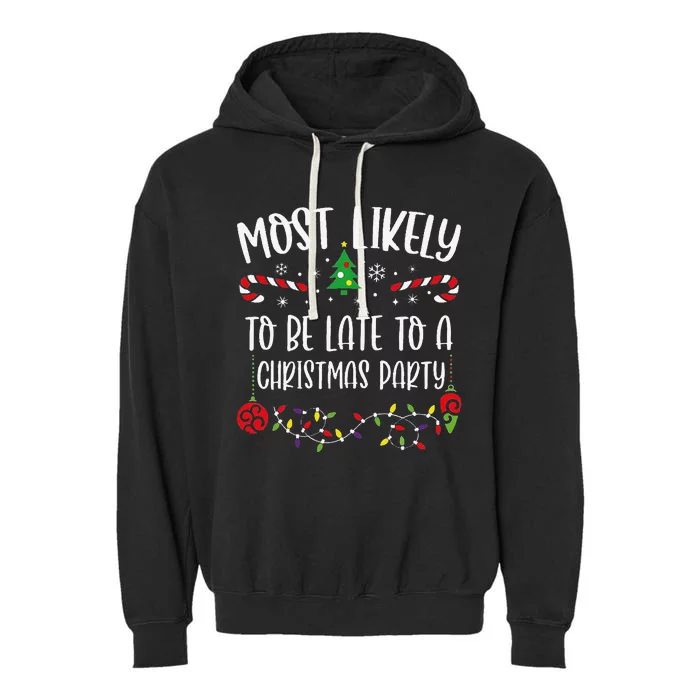 Most Likely To Be Late To A Christmas Party Funny Christmas Family Matching Cu Garment-Dyed Fleece Hoodie