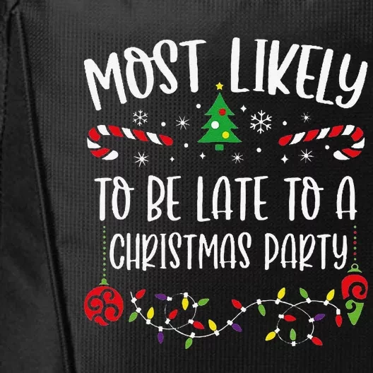 Most Likely To Be Late To A Christmas Party Funny Christmas Family Matching Cu City Backpack