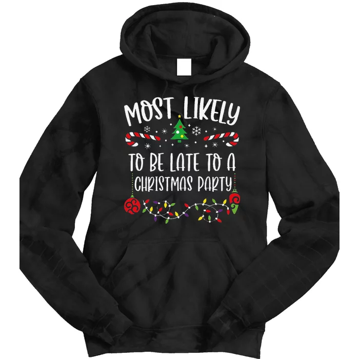 Most Likely To Be Late To A Christmas Party Funny Christmas Family Matching Cu Tie Dye Hoodie