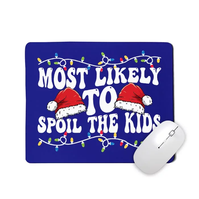 Most Likely To Spoil  Matching Family Christmas Family Mousepad