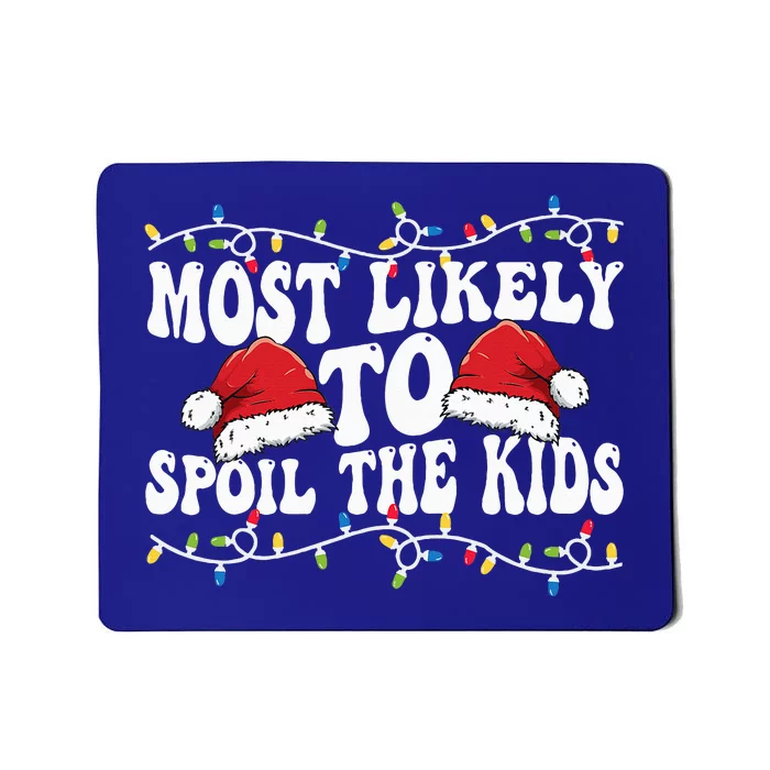 Most Likely To Spoil  Matching Family Christmas Family Mousepad