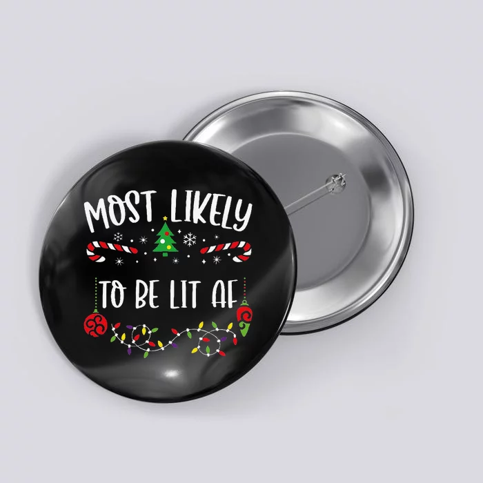 Most Likely To Be Lit Af Funny Christmas Family Matching Cute Christmas Family Button