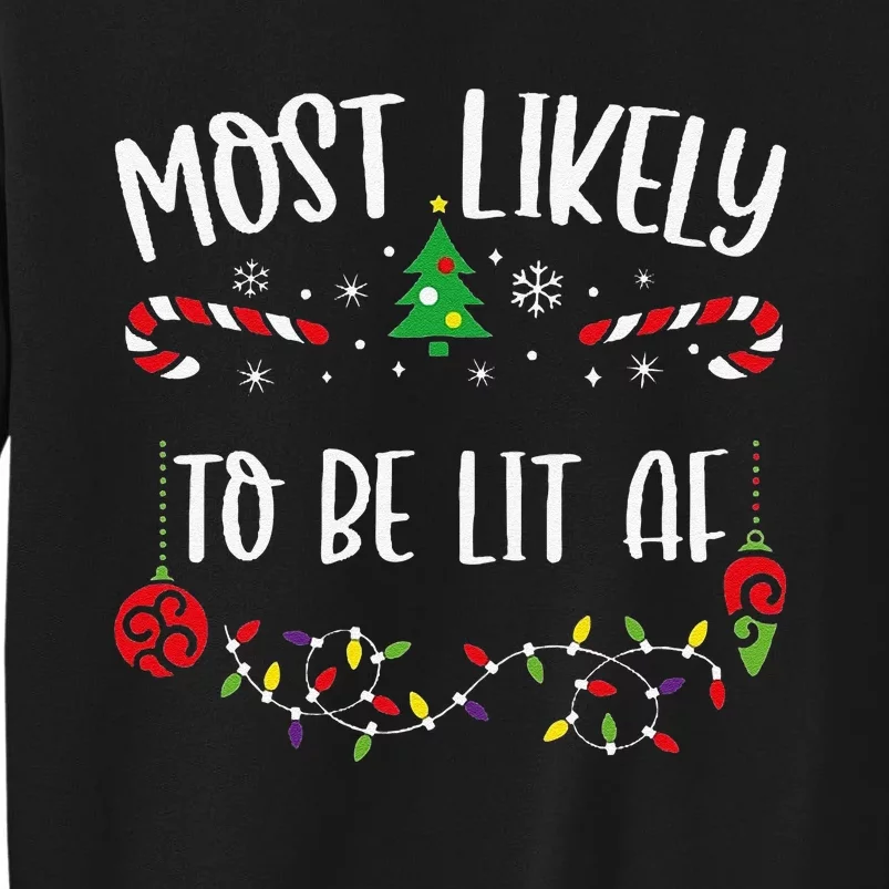 Most Likely To Be Lit Af Funny Christmas Family Matching Cute Christmas Family Tall Sweatshirt