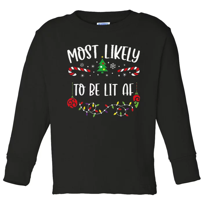 Most Likely To Be Lit Af Funny Christmas Family Matching Cute Christmas Family Toddler Long Sleeve Shirt