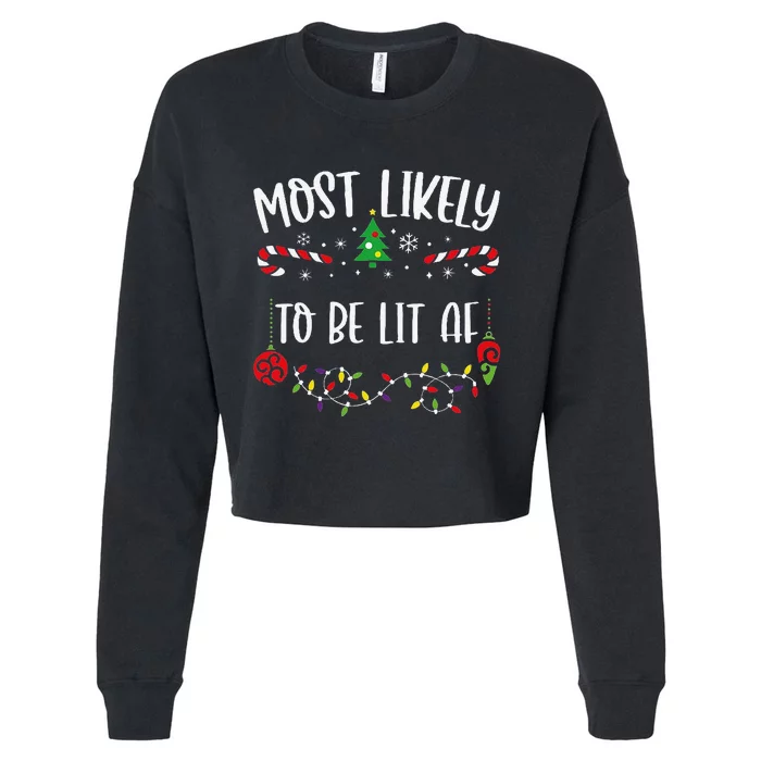 Most Likely To Be Lit Af Funny Christmas Family Matching Cute Christmas Family Cropped Pullover Crew