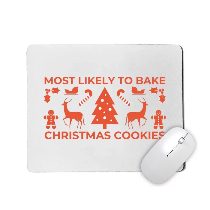 Most Likely To Bake Christmas Cookies Funny Baker Christmas Mousepad